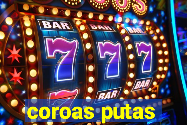 coroas putas